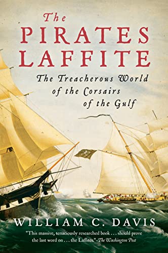 The Pirates Laffite "The Treacherous World of the Corsairs of the Gulf"