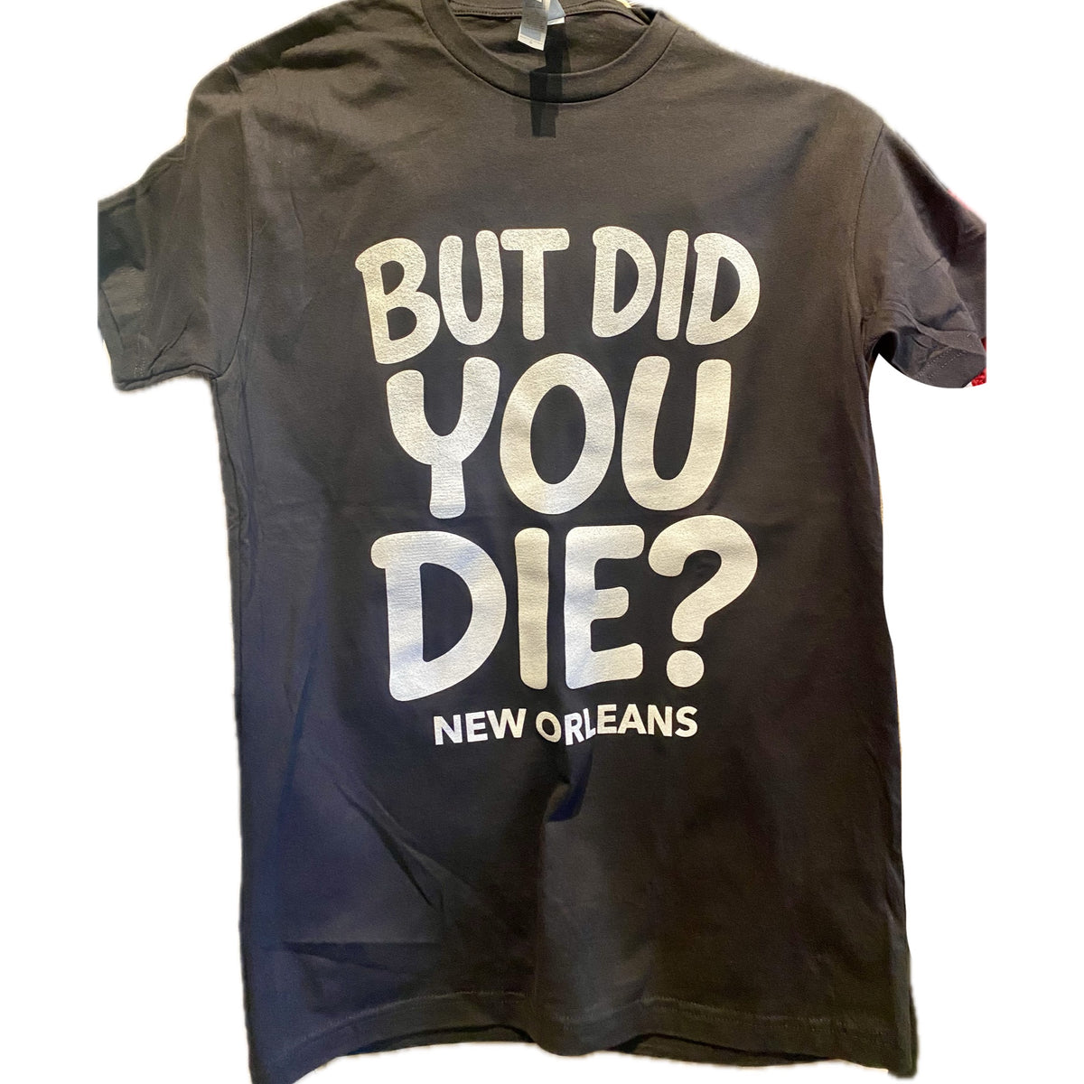 But Did You Die T- Shirt (Black)