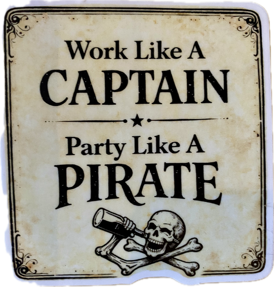 Work like a captain party like a Pirate